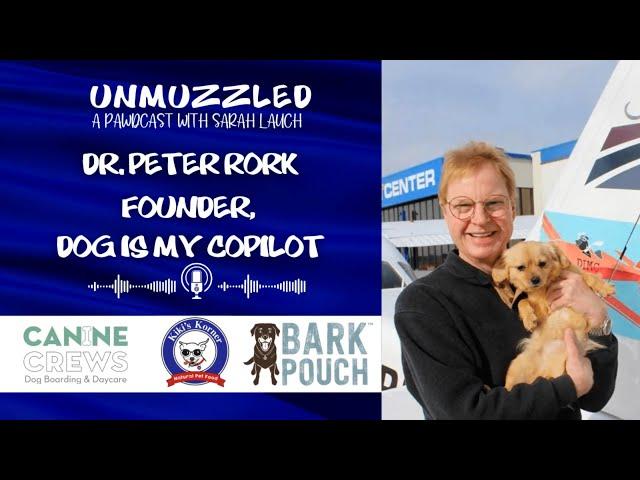 Unmuzzled: A Pawdcast with Dr. Peter Rork-Founder, Dog is My Copilot