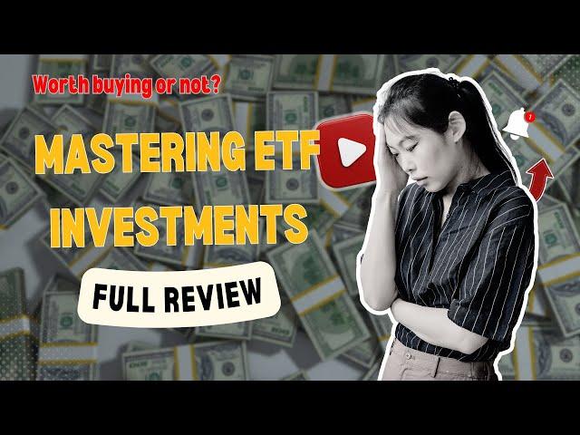 Mastering ETF Investments Honest Review | Should You Buy It or Not?