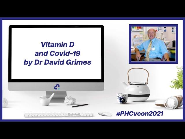 Vitamin D and Covid-19 by Dr David Grimes | #PHCvcon2021