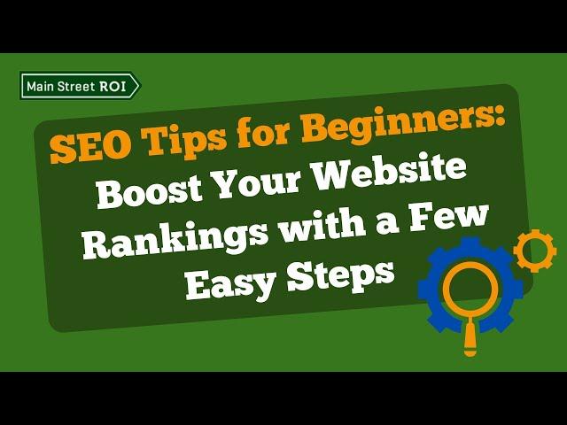 SEO Tips for Beginners: Boost Your Website Rankings with a Few Easy Steps