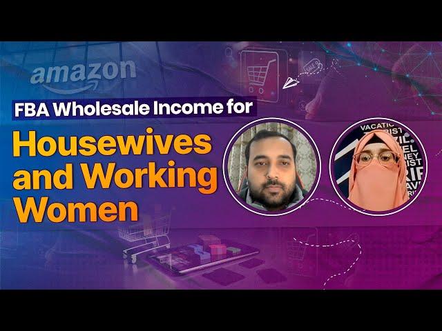 How Can Females Earn in FBA Wholesale as Working Women or Housewives for Passive Income?