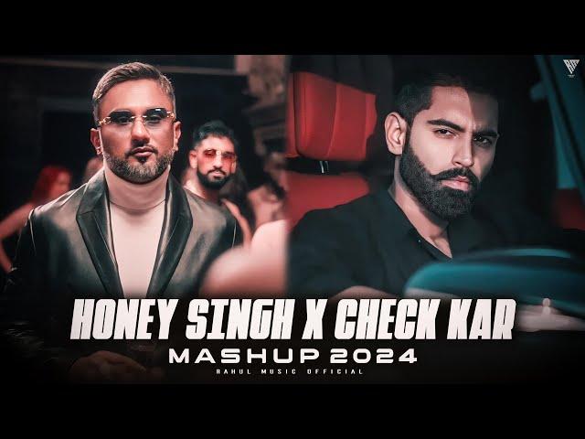 Yo Yo Honey Singh X Check Kar - Mashup | Parmish Verma ft.Paradox | Punjabi Mashup 2024 | DJ Rahul