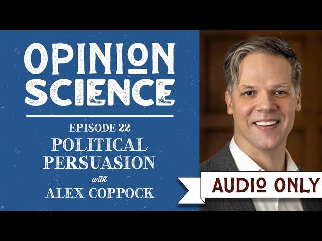 Political Persuasion with Dr. Alex Coppock