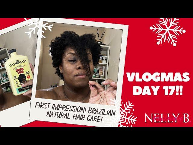 VLOGMAS DAY 17 | FIRST IMPRESSION | BRAZILIAN NATURAL HAIR CARE PRODUCTS | Nelly B.