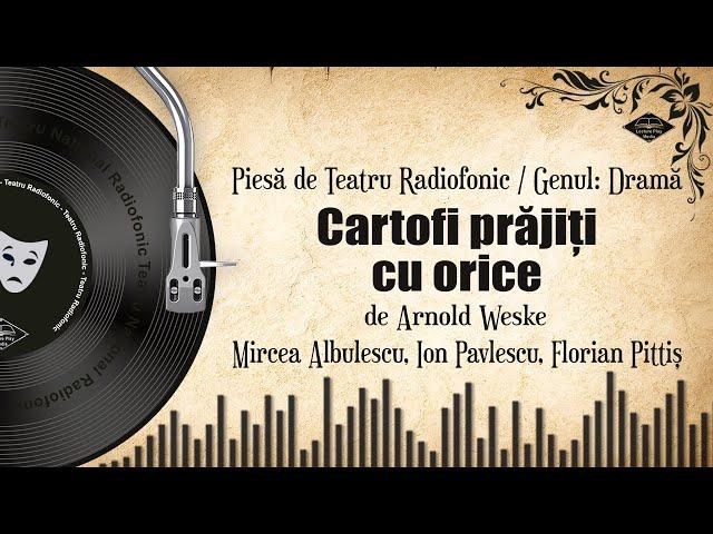 Cartofi prăjiți cu orice - Arnold Wesker | Teatru pe Vinil