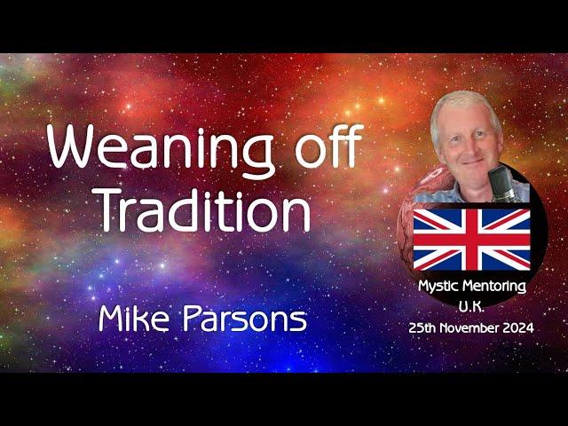 Weaning off Tradition | Mystic Mentoring | 25th November 2024