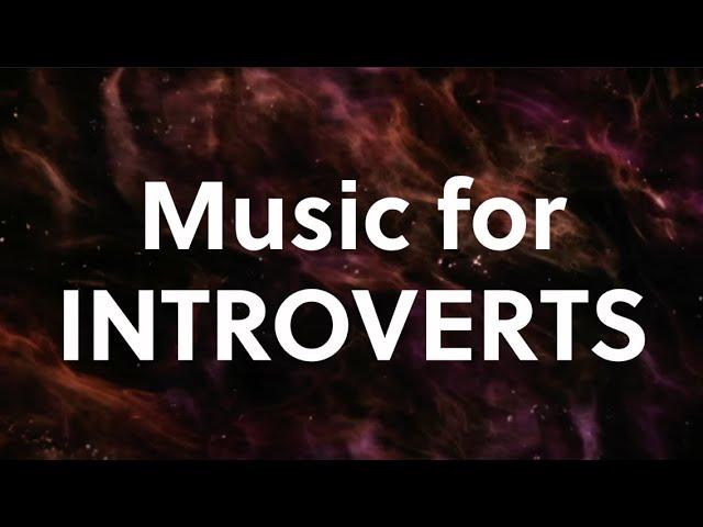 Music for Introverts [2 Hr Instrumental Mix]