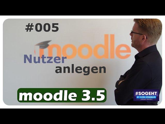 Nutzer anlegen #005 - Moodle - einfach und anschaulich erklärt