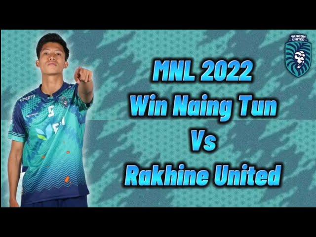 Win Naing Tun Vs Rakhine United [ MNL 2022 ]