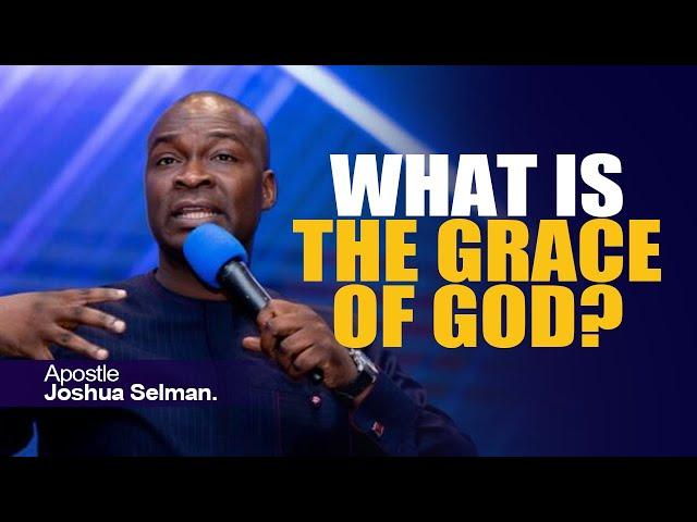 THE GRACE OF GOD - Apostle Joshua Selman