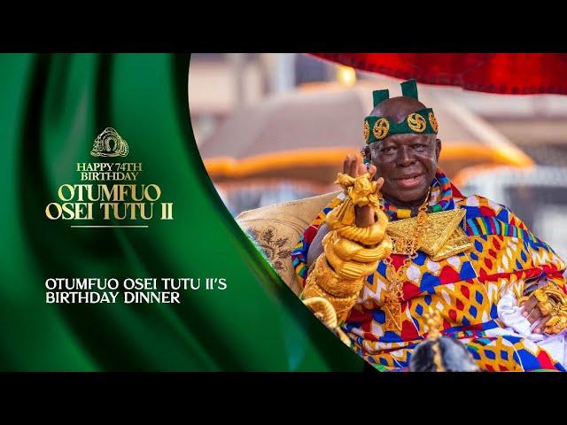 LIVE: Otumfuo Osei Tutu II's Birthday Dinner