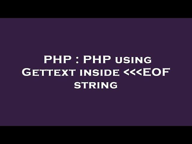 PHP : PHP using Gettext inside    EOF string