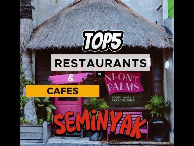 TOP 5 BEST RESTAURANT AND CAFES IN SEMINYAK ,BALI 2023