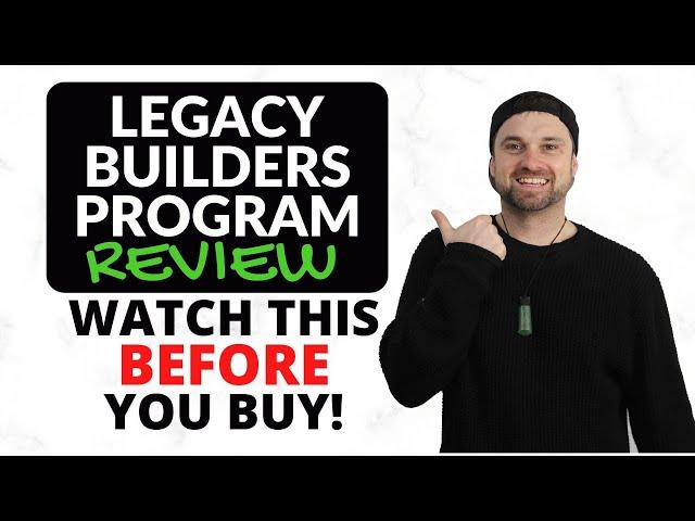 Legacy Builders Program Review ️ Watch BEFORE You Join!