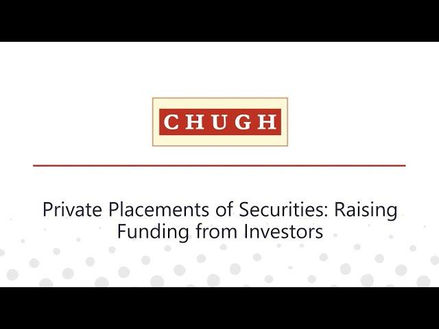 Private Placements of Securities: Raising Funding from Investors