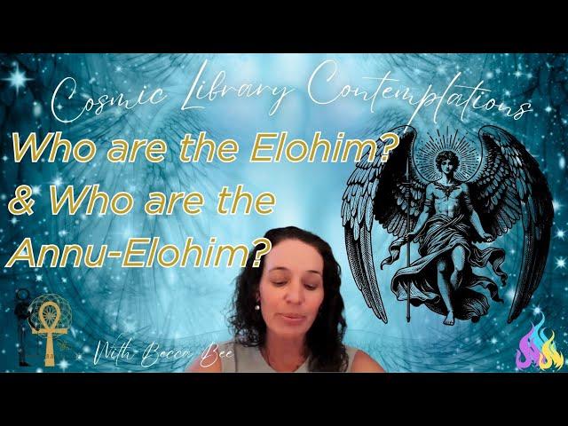 Cosmic Library * Who Are the Elohim? The Annu-Elohim?