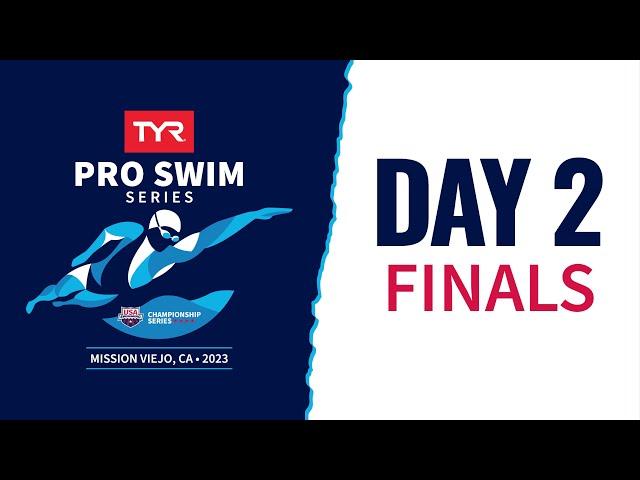 Day 2 Finals | 2023 TYR Pro Swim Series Mission Viejo