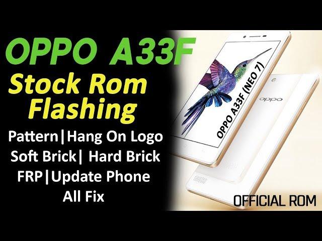 Oppo A33f Stock Rom Flashing | Dead, Soft Brick, Pin, Frp, Hang on logo Fix