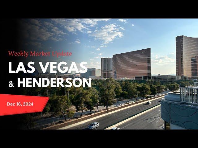 HENDERSON/LAS VEGAS REAL ESTATE MARKET WEEKLY UPDATE (week of December 16, 2024)