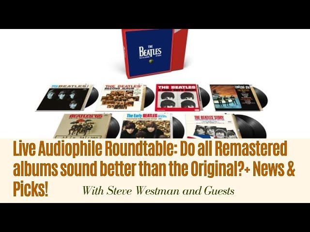 Live Audiophile Roundtable: Do all remastered albums sound better than the Original? + News & Picks!