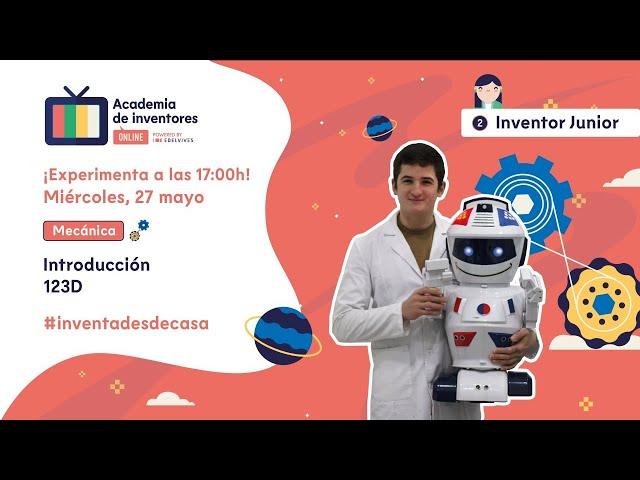 Introducción a 123D - Nivel Inventor Junior: Mecánica [Academia de Inventores Online]