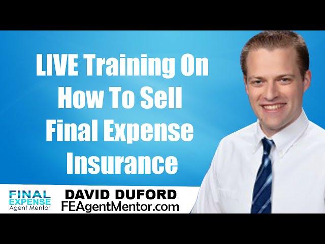 LIVE - How To Sell Final Expense Insurance - Setting Appointments