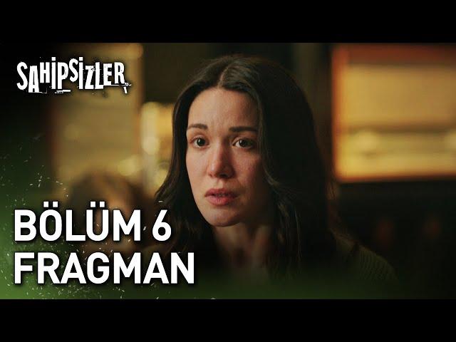 Sahipsizler 6. Bölüm Fragman