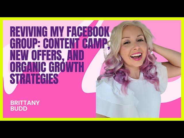 Reviving My Facebook Group: Content Camp, New Offers, and Organic Growth Strategies