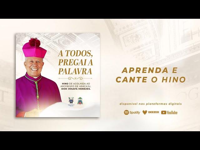 A TODOS, PREGAI A PALAVRA | Hino de Acolhida de Dom Josafá