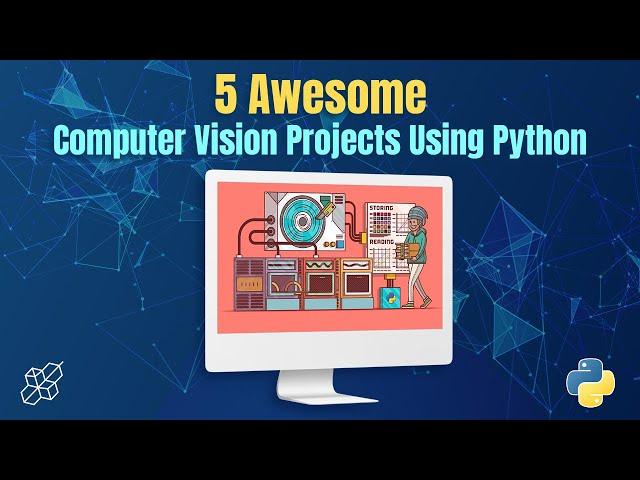 5 Awesome Computer Vision Projects Using Python | Learn Python