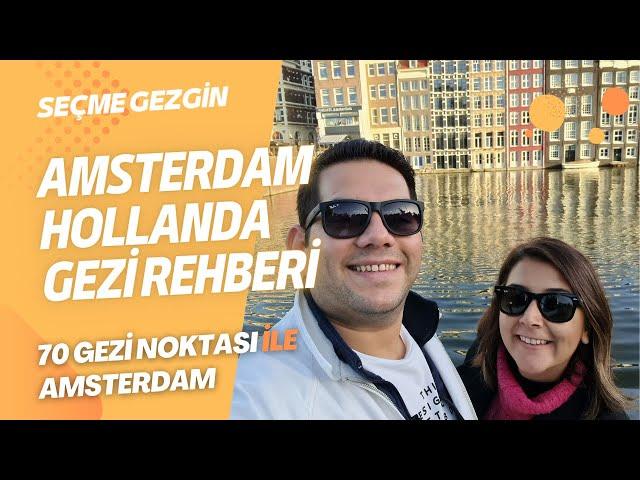 Amsterdam Hollanda Gezi Rehberi | 70 Gezi Noktası ile Amsterdam | Gezi, eğlence, yeme içme ve diğer