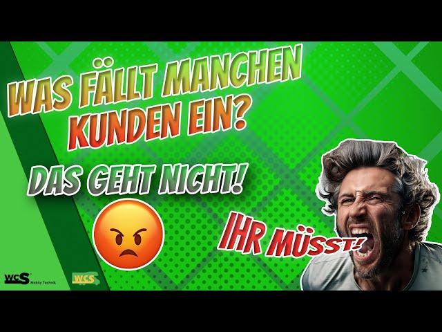 Was fällt manchen KUNDEN eigentlich ein!? | SO GEHT DAS NICHT! | WCS Goch