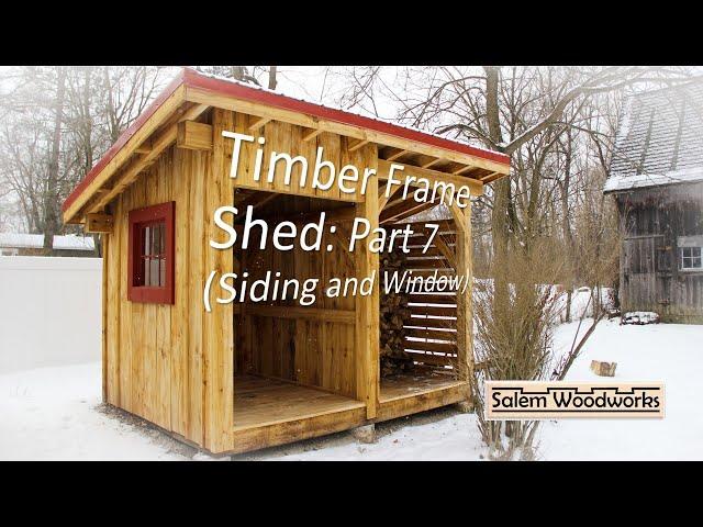 Timber Frame Shed :  Part 7  -  Siding and Window