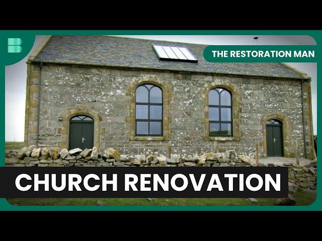 Scottish Church Restoration Journey - The Restoration Man - S02 EP13 - Home Renovation