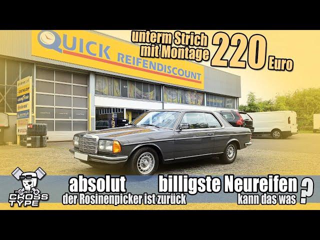 Die absolut, billigsten Reifen - QUICK unterm Strich mit Montage 220 Euro -  was kann das ?