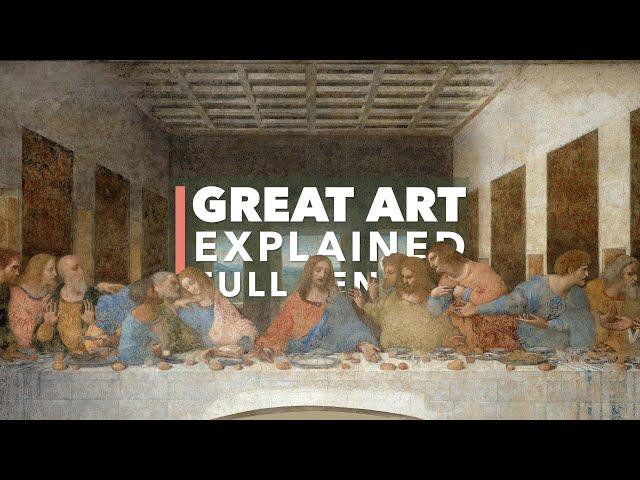 Great Art Explained: The Last Supper by Leonardo da Vinci