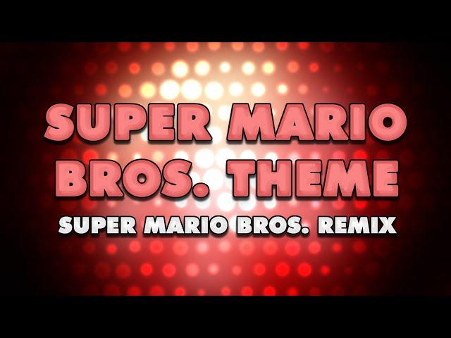 Super Mario Bros. - Super Mario Bros. Theme (Remix)