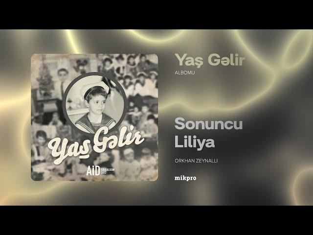 Orkhan Zeynalli — Sonuncu Liliya | 2012 (Rəsmi Audio)