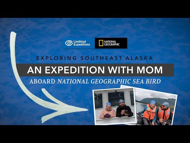 Exploring Southeast Alaska: An Expedition Cruise with Mom | Lindblad Expeditions-National Geographic