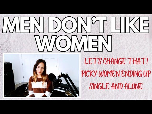 Men Don't Like Women - We Need to Change!