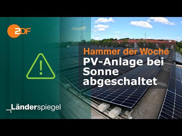 PV-Anlage bei Sonne abgeschaltet | Hammer der Woche vom 31.8.24 | ZDF