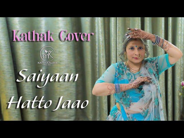 Saiyaan Hatto Jaao | #Kathak Cover | #kathakalaya  | #qatar | #Heeramandi