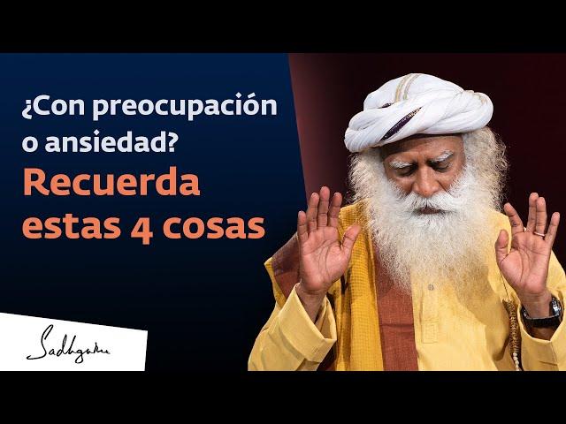 4 consejos de Sadhguru para dejar la preocupación y la ansiedad | Sadhguru