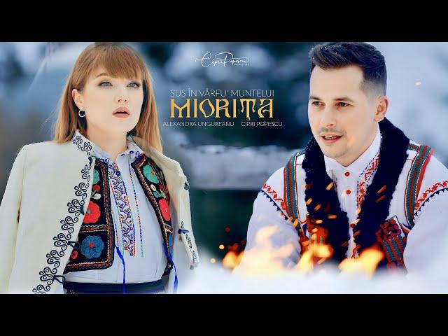 Cipri Popescu x Alexandra Ungureanu - Sus în vârfu' muntelui (MIORIȚA) 