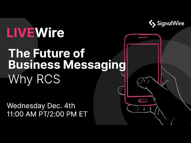 LIVEWire The Future of Business Messaging - Why RCS