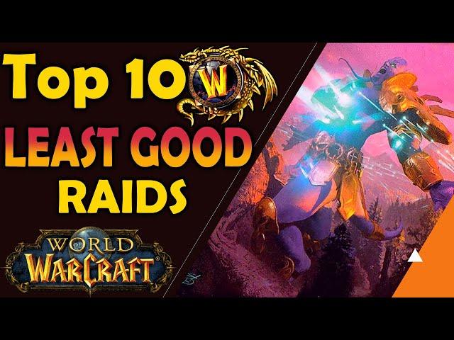 Top 10 LEAST GOOD RAIDS in World of Warcraft