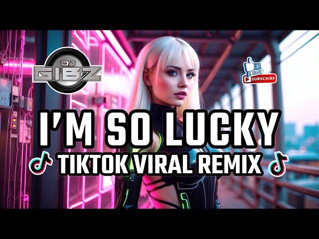 I'm so Lucky Lucky - Dj Gibz Disco Remix 2024 (TikTok Viral)