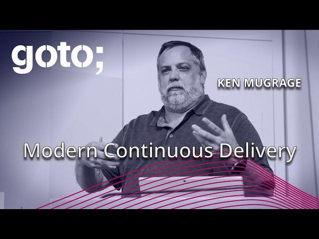 Modern Continuous Delivery • Ken Mugrage • GOTO 2019