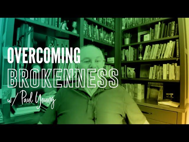 Overcoming Brokenness w/ Paul Young (FULL EPISODE)