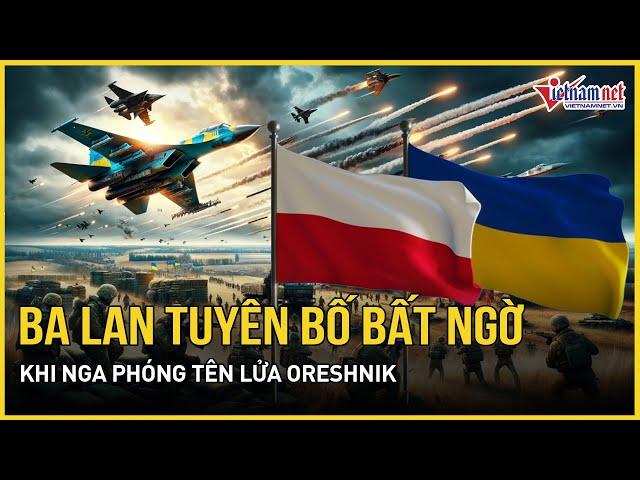 Ba Lan tuyên bố bất ngờ khi Nga tấn công tên lửa mới nhất vào Ukraine | Báo VietNamNet